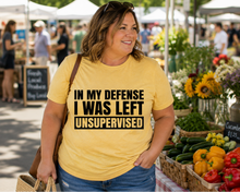 Load image into Gallery viewer, IN MY DEFENSE I WAS LEFT UNSUPERVISED GRAPHIC TEE