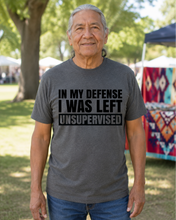 Load image into Gallery viewer, IN MY DEFENSE I WAS LEFT UNSUPERVISED GRAPHIC TEE
